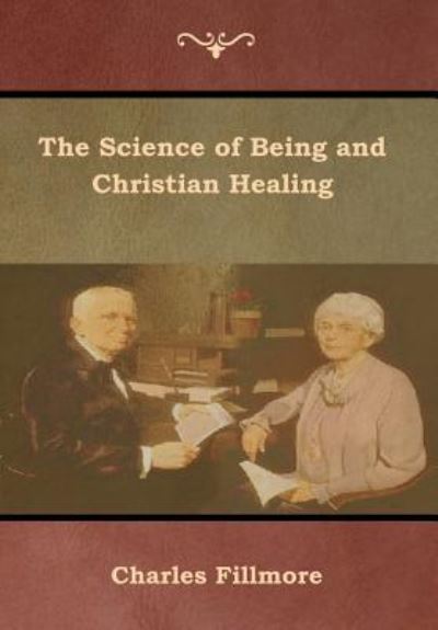 Cover for Charles Fillmore · The Science of Being and Christian Healing (Hardcover Book) (2019)