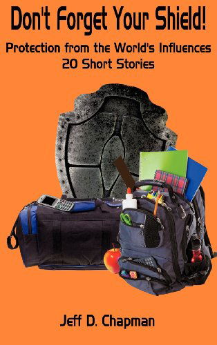 Cover for Jeff D. Chapman · Don't Forget Your Shield! (Hardcover Book) (2012)