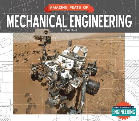 Cover for Chris Eboch · Amazing Feats of Mechanical Engineering (Great Achievements in Engineering) (Hardcover Book) (2014)