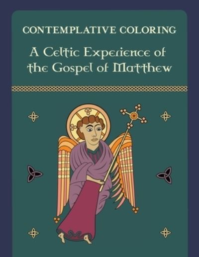 Cover for Micaela Grace Sanna · A Celtic Experience of the Gospel of Matthew (Contemplative Coloring) (Paperback Book) (2020)