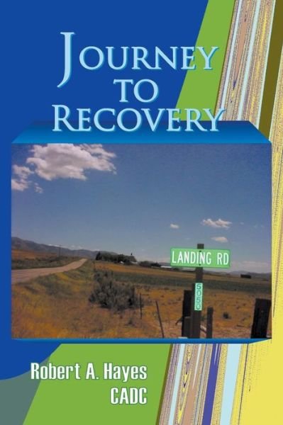 Cover for Cadc Robert A. Hayes · Journey to Recovery (Paperback Book) (2014)