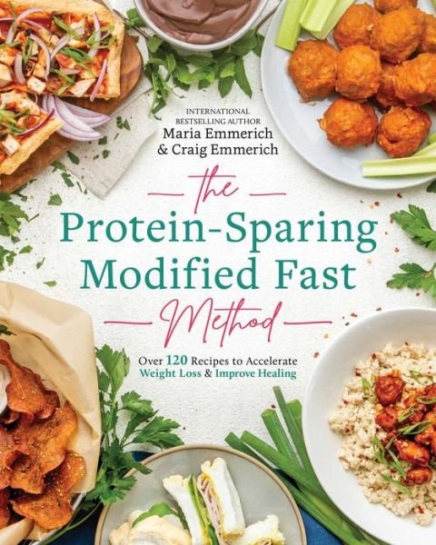 The Protein-Sparing Modified Fast Method: Over 100 Recipes to Accelerate Weight Loss & Improve Healing - Maria Emmerich - Bøger - Victory Belt Publishing - 9781628601305 - 12. april 2022