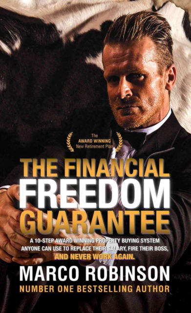 Cover for Marco Robinson · The Financial Freedom Guarantee: The 10-Step Award Winning Property Buying System Anyone Can Use to Replace Their Salary, Fire Their Boss, and Never Work Again (Paperback Book) (2016)