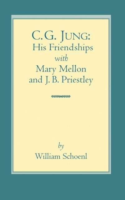 Cover for William J. Schoenl · C.g. Jung: His Friendships with Mary Mellon and J. Bl Priestley (Gebundenes Buch) (2013)