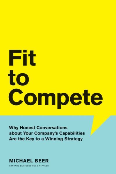 Cover for Michael Beer · Fit to Compete: Why Honest Conversations About Your Company's Capabilities Are the Key to a Winning Strategy (Inbunden Bok) (2020)