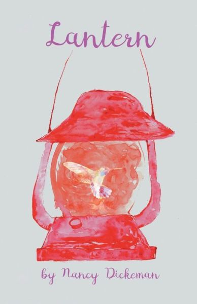 Lantern - Nancy Dickeman - Books - Finishing Line Press - 9781635346305 - August 24, 2018