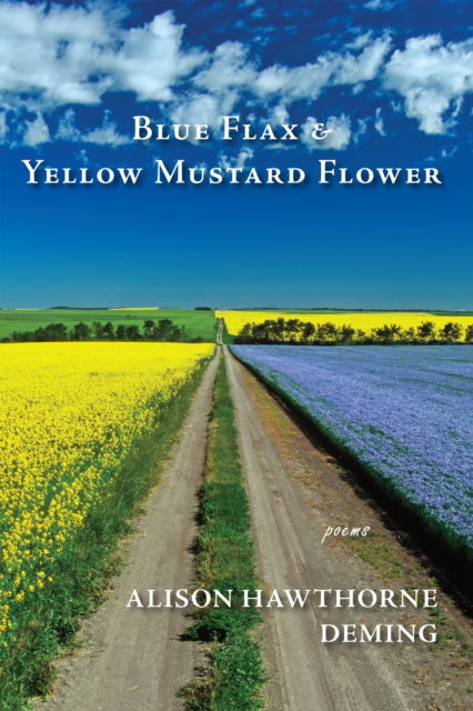 Cover for Alison Hawthorne Deming · Blue Flax &amp; Yellow Mustard Flower (Paperback Book) (2025)