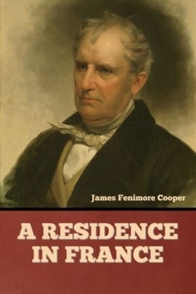 Cover for James Fenimore Cooper · A Residence in France (Pocketbok) (2022)