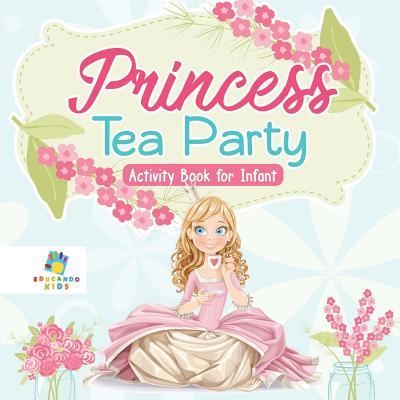 Cover for Educando Kids · Princess Tea Party Activity Book for Infant (Paperback Book) (2019)