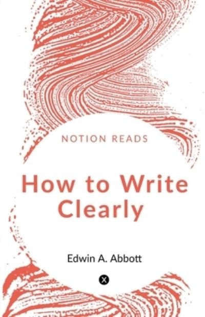 How to Write Clearly - Edwin Abbott - Livres - Notion Press Media Pvt Ltd - 9781646616305 - 2019
