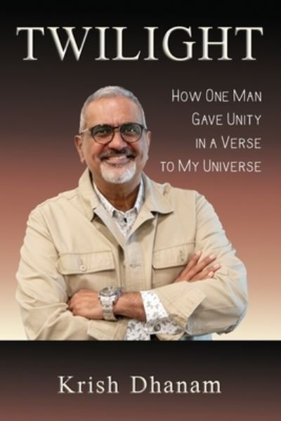 Cover for Krish Dhanam · Twilight: How One Man Gave Unity in a Verse to my Universe (Pocketbok) (2020)