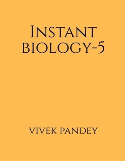 Cover for Vivek Pandey · Instant Biology-5 (Book) (2020)