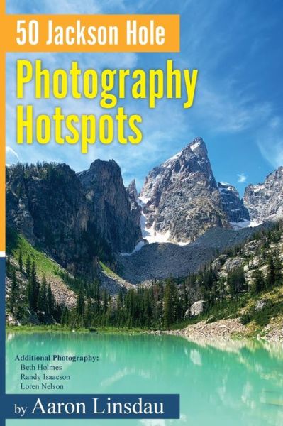 Cover for Aaron Linsdau · 50 Jackson Hole Photography Hotspots (Paperback Book) (2022)