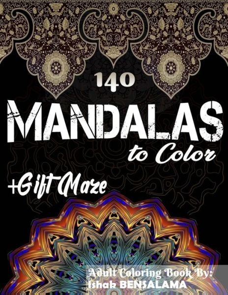 Cover for Ishak Bensalama · 140 Mandalas Coloring Book For Adults Plus Gift Maze (Pocketbok) (2019)