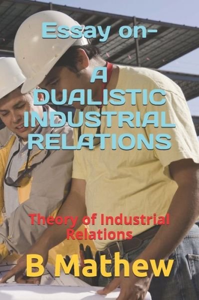 Cover for B Mathew · Essay on- A DUALISTIC INDUSTRIAL RELATIONS (Paperback Book) (2020)