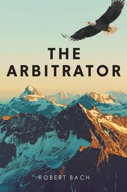 Cover for Bach Robert Bach · The Arbitrator (Paperback Book) (2022)