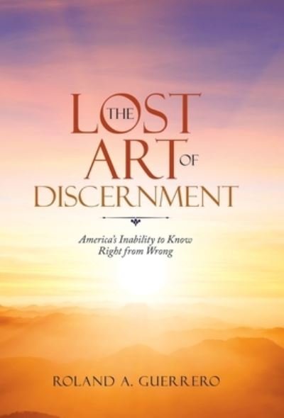 Cover for Roland A Guerrero · The Lost Art of Discernment (Innbunden bok) (2021)