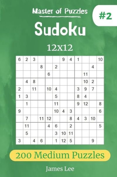 Cover for James Lee · Master of Puzzles - Sudoku 12x12 200 Medium Puzzles vol.2 (Paperback Bog) (2019)