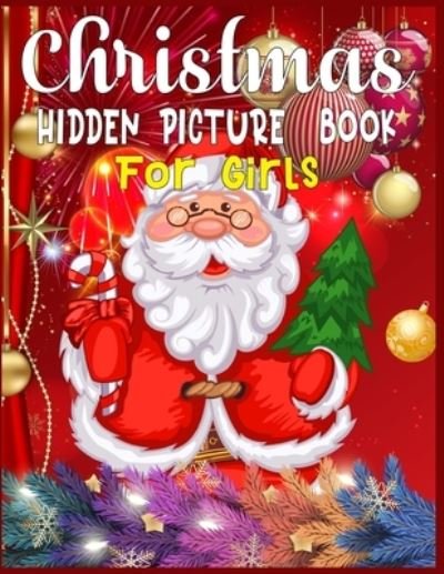 Christmas Hidden Picture Book for Girls : Christmas Hunt Seek and Find Coloring Activity Book - Sk Publishing - Books - Independently Published - 9781674761305 - December 12, 2019