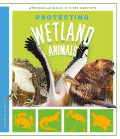 Cover for Lauren Kukla · Protecting Wetland Animals (Inbunden Bok) (2016)