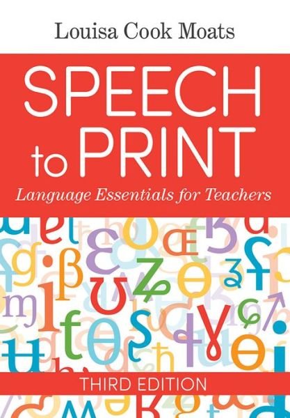 Speech to Print: Language Essentials for Teachers - Louisa Cook Moats - Books - Brookes Publishing Co - 9781681253305 - February 28, 2020