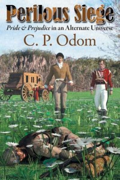 Cover for C P Odom · Perilous Siege: Pride &amp; Prejudice in an Alternate Universe (Paperback Book) (2019)