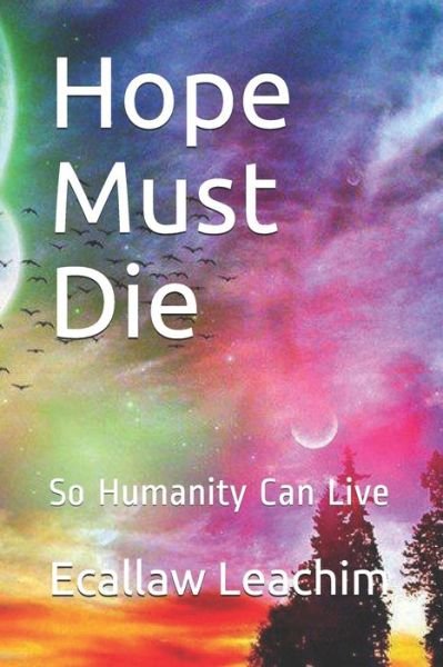 Cover for Ecallaw Leachim · Hope Must Die (Pocketbok) (2019)