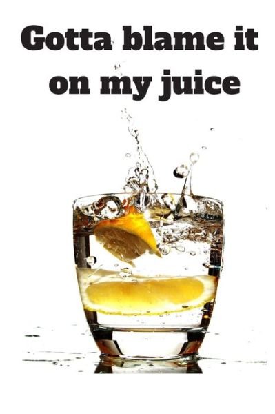 Cover for Jeelan Jones · Gotta blame it on my juice (Paperback Book) (2019)
