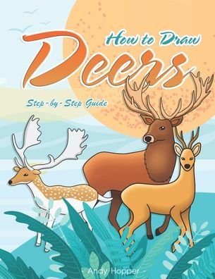 Cover for Andy Hopper · How to Draw Deers Step-by-Step Guide (Pocketbok) (2019)