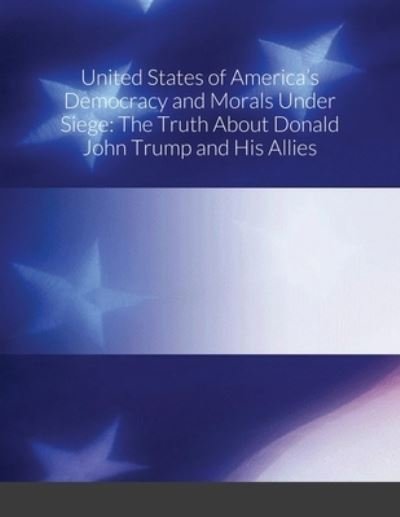 Cover for B W Bridges · United States of America's Democracy and Morals Under Siege (Paperback Bog) (2020)