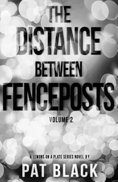Cover for Pat Black · The Distance Between Fenceposts (Taschenbuch) (2018)