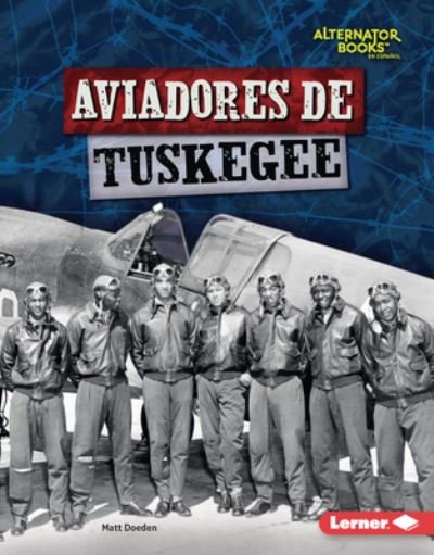 Cover for Matt Doeden · Aviadores de Tuskegee (Tuskegee Airmen) (Book) (2023)