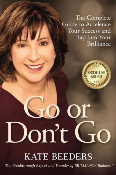 Cover for Kate Beeders · Go or Don't Go : The Complete Guide to Accelerate Your Success and Tap into Your Brilliance (Paperback Book) (2018)