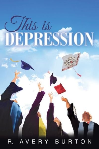 Cover for R Avery Burton · This is Depression (Paperback Book) (2019)