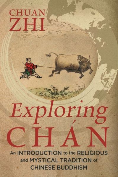 Cover for Chuan Zhi · Exploring Chan: An Introduction to the Religious and Mystical Tradition of Chinese Buddhism (Paperback Book) (2019)