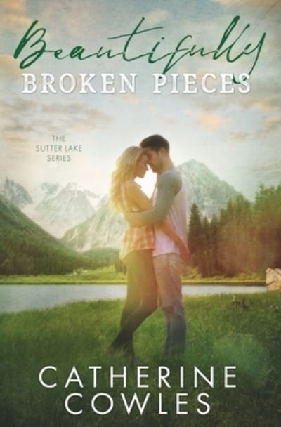 Cover for Catherine Cowles · Beautifully Broken Pieces - Sutter Lake (Paperback Bog) (2019)