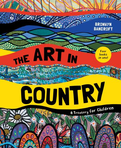 Cover for Bronwyn Bancroft · The Art in Country: A Treasury for Children (Hardcover Book) (2021)