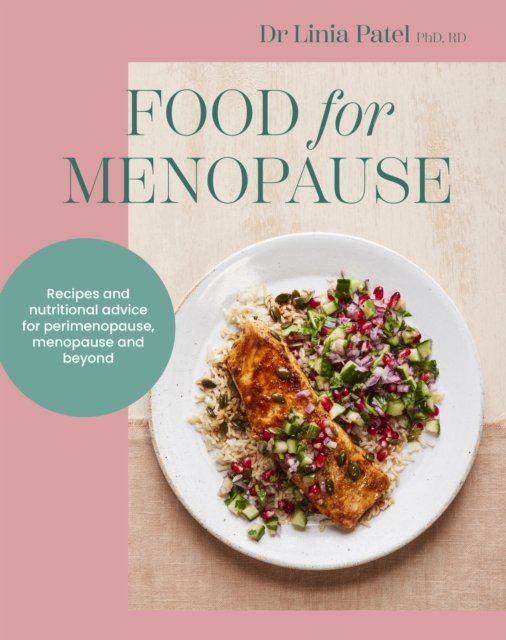 Cover for Linia Patel · Food for Menopause: Recipes and nutritional advice for perimenopause, menopause and beyond (Paperback Book) (2024)