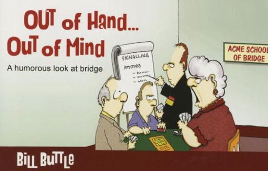 Bill Buttle · Out of Hand... Out of Mind (Paperback Book) (2015)