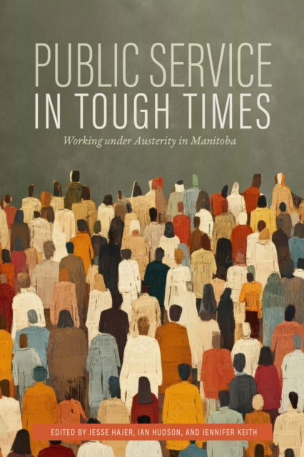 Cover for Public Service in Tough Times: Working Under Austerity in Manitoba (Paperback Book) (2025)