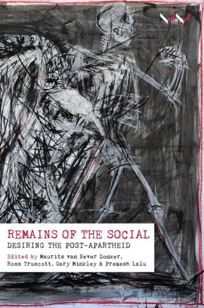 Cover for Maurits van Bever Donker · Remains of the social: Desiring the Post-Apartheid (Paperback Book) (2017)