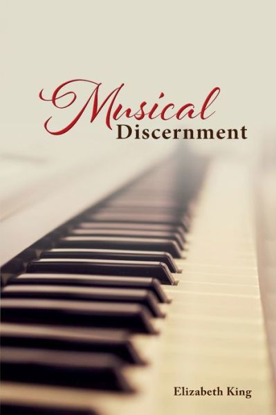 Musical Discernment - Elizabeth King - Kirjat - Bookow.com - 9781777309305 - sunnuntai 13. syyskuuta 2020