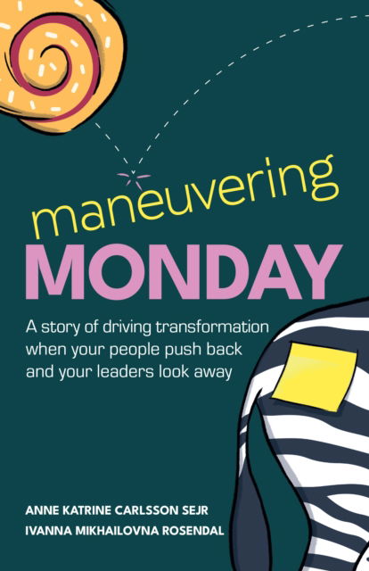 Cover for Anne Katrine Carlsson Sejr · Maneuvering Monday: A story of driving transformation when your people push back and your leaders look away (Paperback Book) (2025)