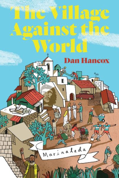 Cover for Dan Hancox · The Village Against the World (Hardcover Book) (2013)