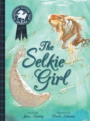 Cover for Janis Mackay · The Selkie Girl - Picture Kelpies: Traditional Scottish Tales (Paperback Book) (2014)