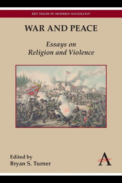 Cover for Bryan S Turner · War and Peace: Essays on Religion and Violence - Key Issues in Modern Sociology (Paperback Book) (2014)