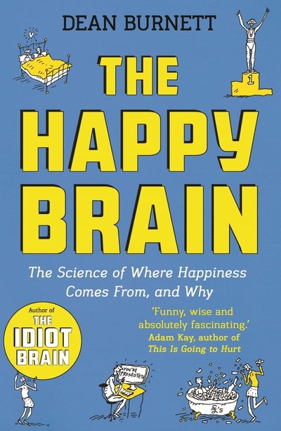 Cover for Dean Burnett · The Happy Brain: The Science of Where Happiness Comes From, and Why (Paperback Book) [Main edition] (2019)
