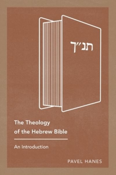 Cover for Pavel Hanes · The Theology of the Hebrew Bible (Paperback Book) (2019)