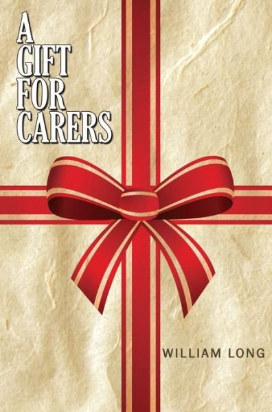 Cover for William Long · A Gift for Carers (Paperback Bog) (2015)