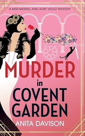 Murder in Covent Garden: The BRAND NEW glittering, page-turning historical mystery from Anita Davison! - Miss Merrill and Aunt Violet Mysteries - Anita Davison - Books - Boldwood Books Ltd - 9781785133305 - March 14, 2025